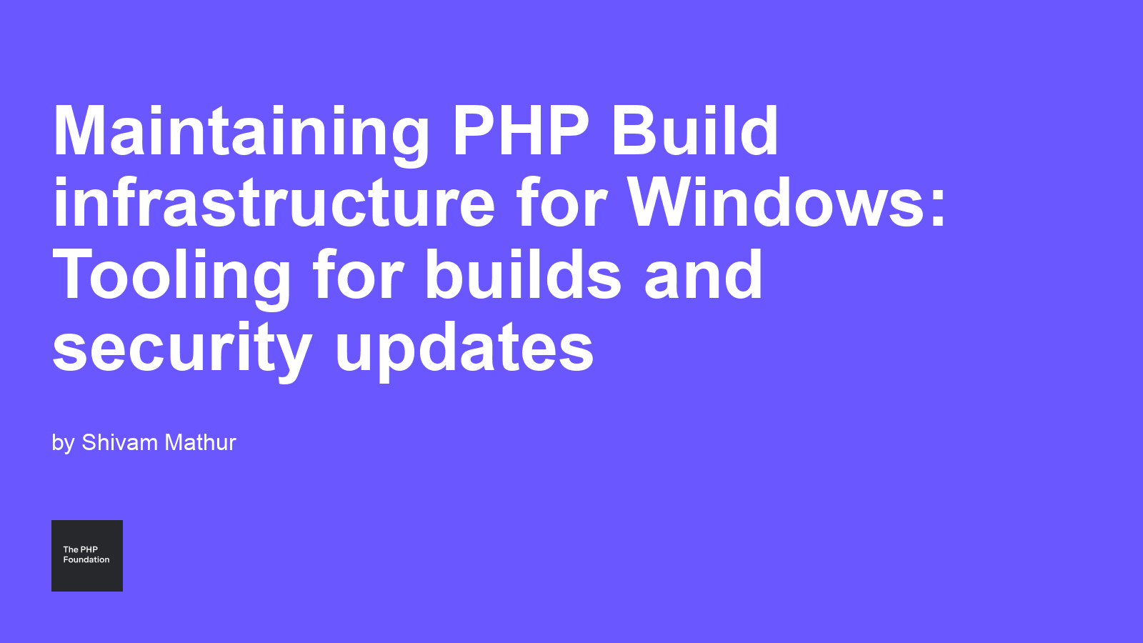 Maintaining PHP Build infrastructure for Windows: Tooling for builds and security updates