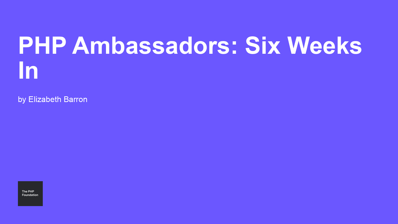 PHP Ambassadors: Six Weeks In
